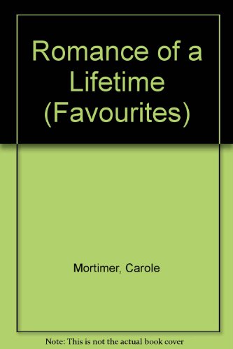 Romance of a Lifetime (Favourites) (9780263788440) by Mortimer, Carole