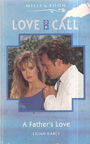 A Father's Love (Love on Call) (9780263788549) by Darcy, Lilian