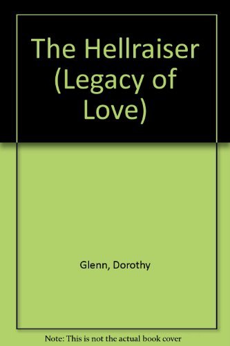 The Hellraiser (Legacy of Love) (9780263788594) by Dorothy Glenn