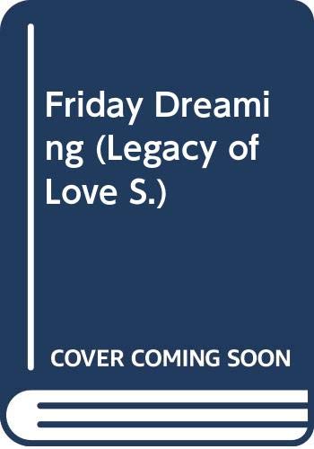9780263788624: Friday Dreaming (Legacy of Love S.)