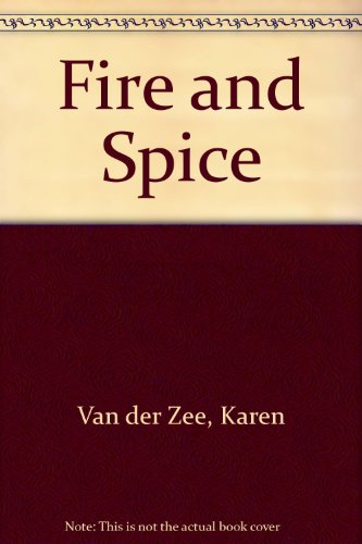 Fire and Spice (9780263789317) by Van Der Zee, Karen; Zee, Karen Van Der