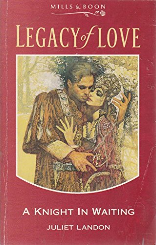 Stock image for A Knight in Waiting (Legacy of Love S.) for sale by WorldofBooks