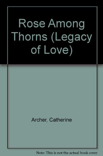 Beispielbild fr Rose Among Thorns (Legacy of Love S.) zum Verkauf von WorldofBooks