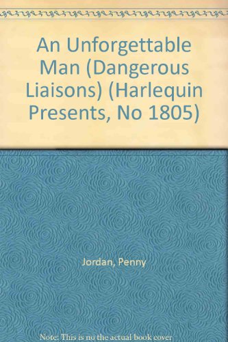 9780263793406: An Unforgettable Man (Dangerous Liaisons) (Harlequin Presents, No 1805)