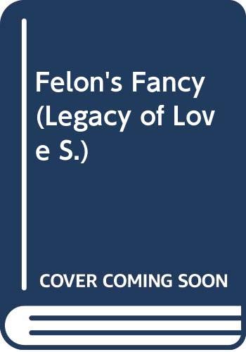 Imagen de archivo de Felon's Fancy (Legacy of Love S.) a la venta por Goldstone Books