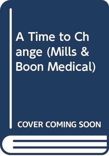 Stock image for A Time to Change (Mills & Boon Medical) for sale by WorldofBooks