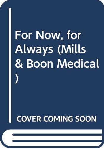 Imagen de archivo de For Now, for Always (Mills & Boon Medical) a la venta por WorldofBooks