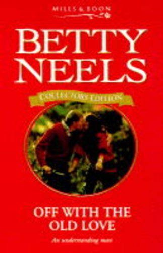 Beispielbild fr Off with the Old Love: 5 (Betty Neels Collector's Editions) zum Verkauf von WorldofBooks