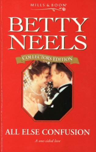All Else Confusion (Betty Neels Collector's Editions) (9780263799026) by Betty Neels