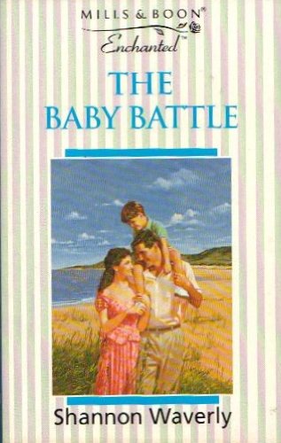 The Baby Battle (Enchanted S.) (9780263799385) by Shannon Waverly