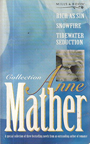 Beispielbild fr Anne Mather Collection: "Rich as Sin", "Tidewater Seduction", "Snowfire" zum Verkauf von WorldofBooks