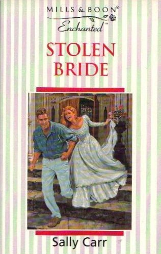 Stolen Bride (Enchanted) (9780263801576) by Carr, Sally