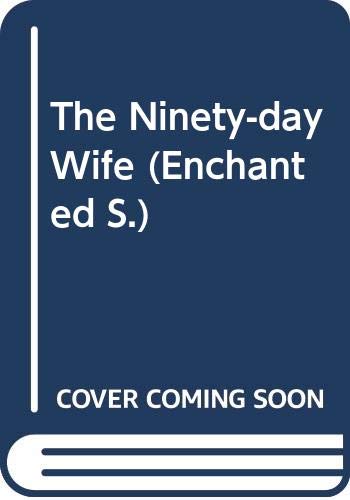 Beispielbild fr The Ninety-day Wife (Enchanted S.) zum Verkauf von WorldofBooks