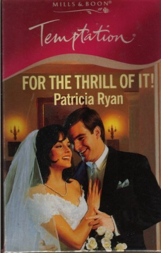 For the Thrill of It! (Temptation S.) (9780263803907) by Patricia Ryan