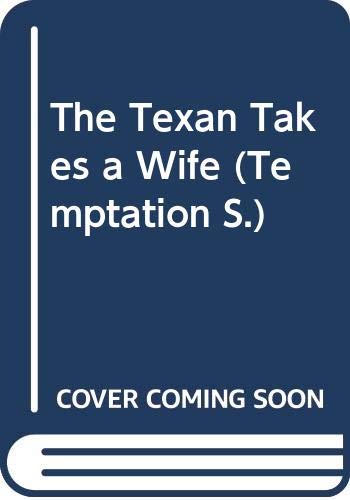 Beispielbild fr The Texan Takes a Wife (Temptation S.) zum Verkauf von WorldofBooks