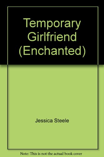 Temporary Girlfriend (Enchanted) (9780263804959) by Jessica Steele