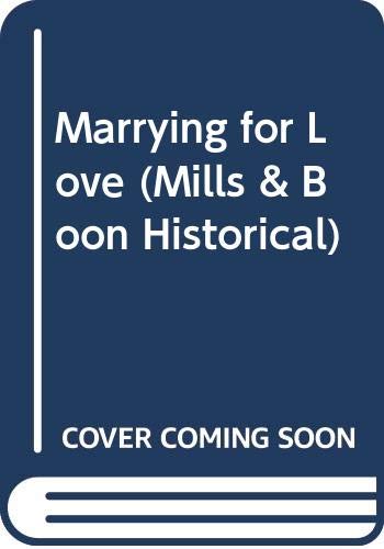 Stock image for Marrying for Love (Mills & Boon Historical) for sale by Goldstone Books