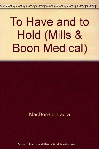 Beispielbild fr To Have and to Hold (Mills and Boon Medical) zum Verkauf von Reuseabook