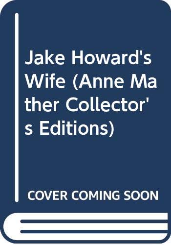 9780263805505: Jake Howard's Wife: 1 (Anne Mather Collector's Editions)