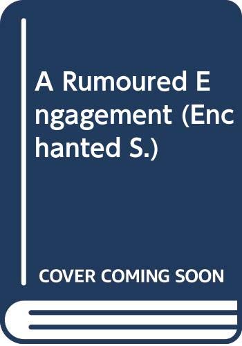 Beispielbild fr A Rumoured Engagement (Enchanted S.) zum Verkauf von AwesomeBooks