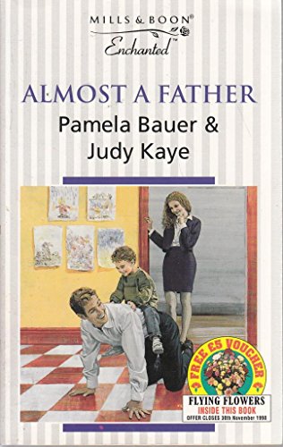 Almost a Father (Enchanted) (9780263807233) by Bauer Judy, Pamela;Kaye