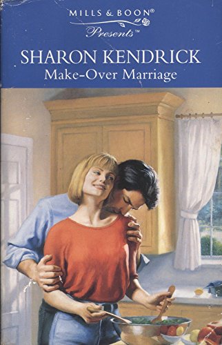 Make-over Marriage (Presents S.) (9780263807578) by Sharon Kendrick