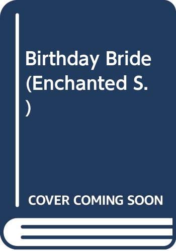 9780263810516: Birthday Bride (Enchanted S.)