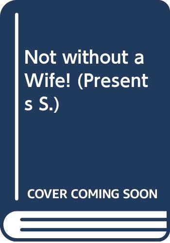 Beispielbild fr Not without a Wife! (Presents S.) zum Verkauf von AwesomeBooks