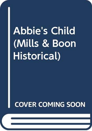9780263810776: Abbie's Child (Historical Romance)