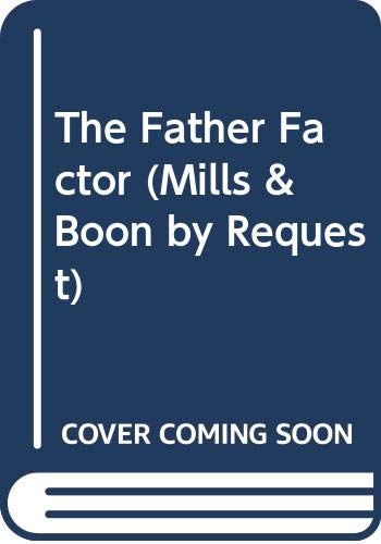 Beispielbild fr The Father Factor (Mills & Boon by Request) zum Verkauf von AwesomeBooks