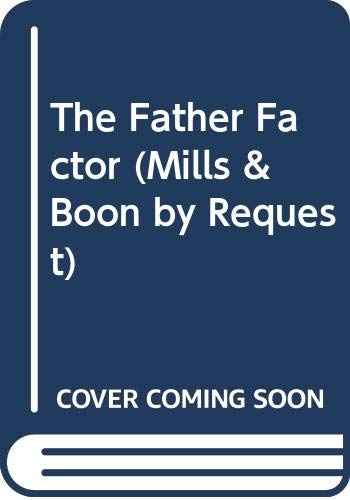 9780263811315: The Father Factor (Mills & Boon by Request)