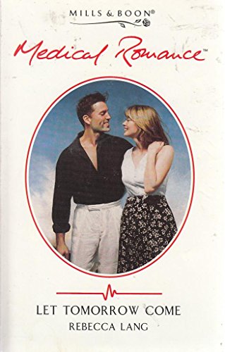 Stock image for Let Tomorrow Come (Mills & Boon Medical) for sale by AwesomeBooks