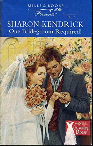ONE BRIDEGROOM REQUIRED! (PRESENTS S.) (9780263814521) by Sharon Kendrick