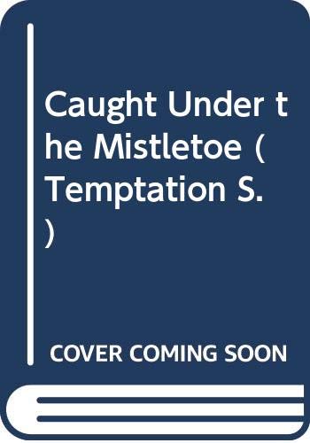 Caught Under the Mistletoe (Temptation)