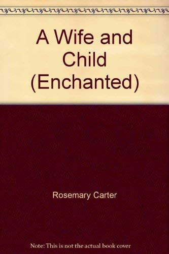 9780263815580: A Wife and Child (Enchanted)