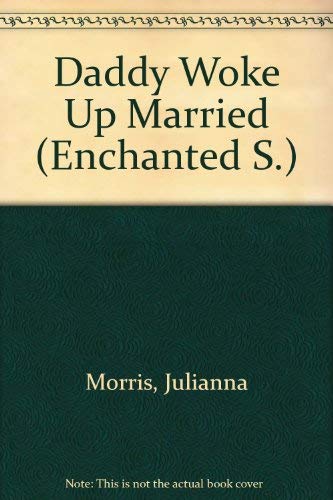 Beispielbild fr Daddy Woke Up Married (Enchanted S.) zum Verkauf von medimops