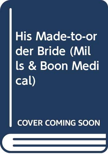 Beispielbild fr His Made-to-order Bride (Mills & Boon Medical) zum Verkauf von WorldofBooks