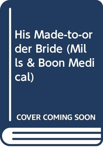 Imagen de archivo de His Made-to-order Bride (Mills & Boon Medical) a la venta por WorldofBooks