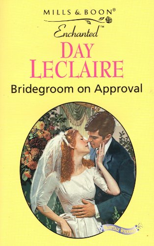 Bridegroom on Approval (Enchanted) (9780263818420) by Leclaire, Day