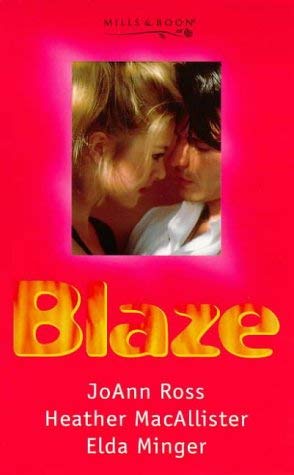 Blaze (One Shot) (9780263818598) by MacAllister, Heather; Ross; Minger, Elda