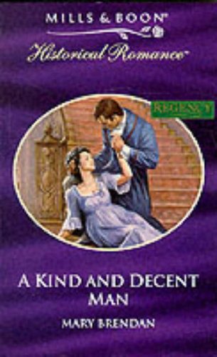 A Kind and Decent Man (Historical Romance) (9780263819472) by Mary Brendan