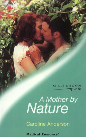 9780263822878: A Mother by Nature (Medical Romance)