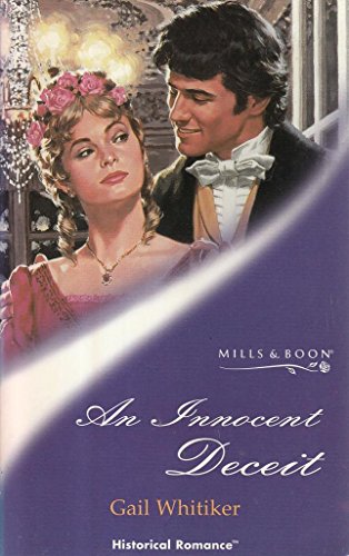 An Innocent Deceit (Historical Romance: Regency) (9780263823226) by Whitiker, Gail