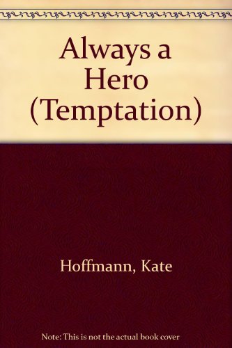 Always a Hero (Temptation) (9780263823622) by Kate Hoffmann