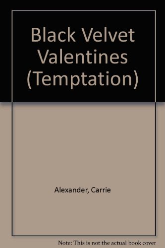 Black Velvet Valentines (Temptation S.) (9780263823660) by Carrie Alexander