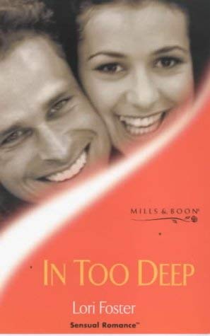 In Too Deep (Sensual Romance) (9780263824025) by Lori Foster