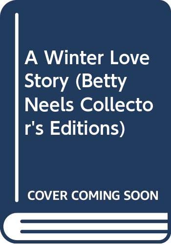 A WINTER LOVE STORY (BETTY NEELS COLLECTOR'S EDITIONS) (9780263824605) by Betty Neels