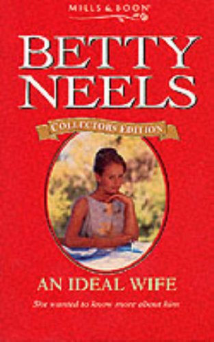Stock image for An Ideal Wife: 118 (Betty Neels Collector's Editions) for sale by WorldofBooks