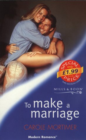 9780263825077: To Make a Marriage (Mills & Boon Modern)