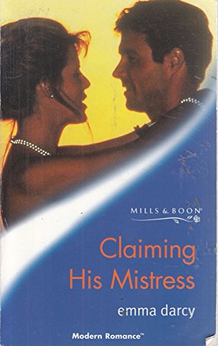 CLAIMING HIS MISTRESS (MODERN ROMANCE S.) (9780263825374) by Emma Darcy